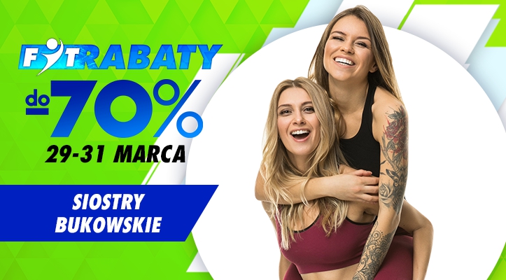 SIOSTRY BUKOWSKIE KOLEJNYMI GWIAZDAMI FIT RABATÓW