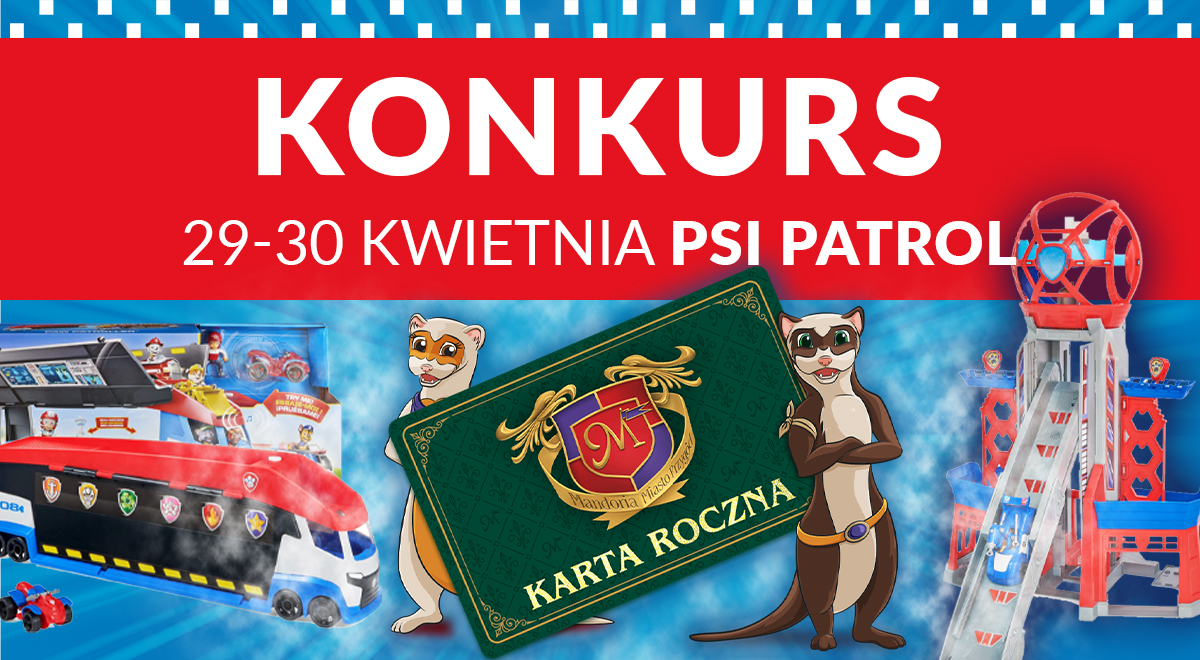 UWAGA KONKURS! Podczas eventu Psi Patrol 29-30 kwietnia.